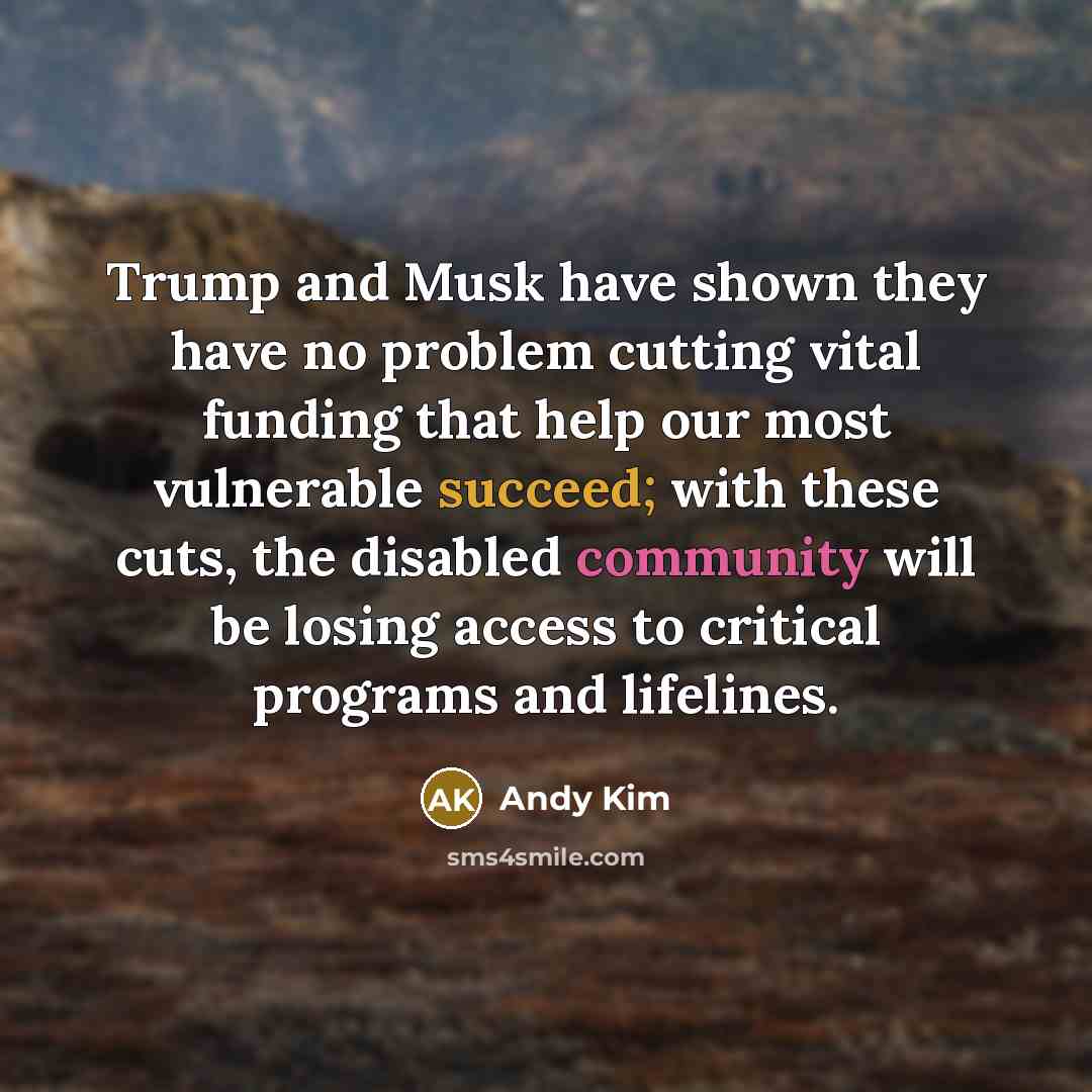 “Trump and Musk have shown they have no problem cutting…” quote by Andy Kim