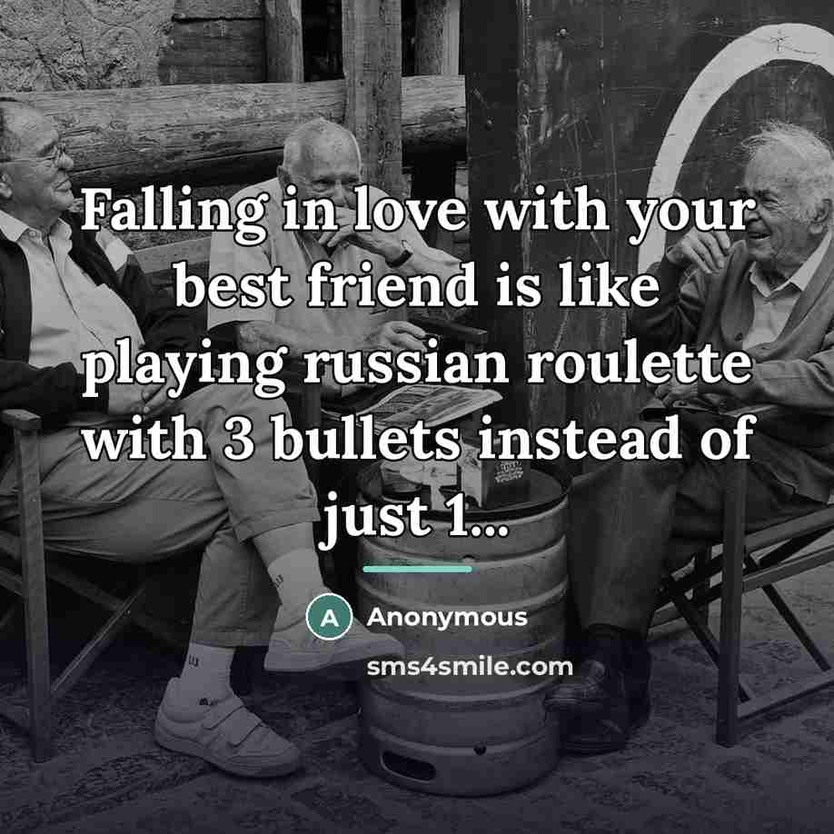 “Falling in love with your best friend is like playing…” quote by Anonymous