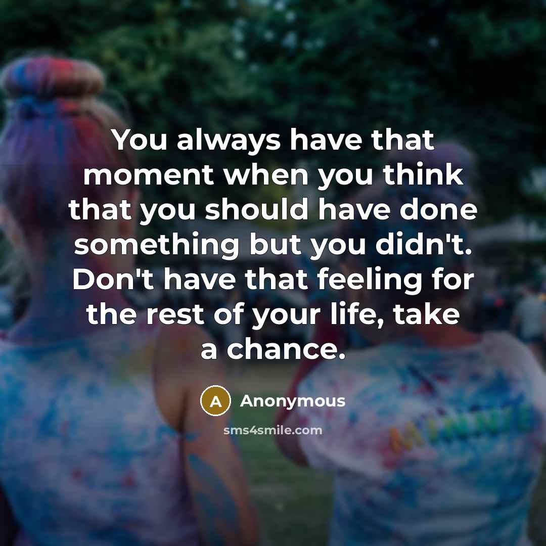 “You always have that moment when you think that you…” quote by Anonymous