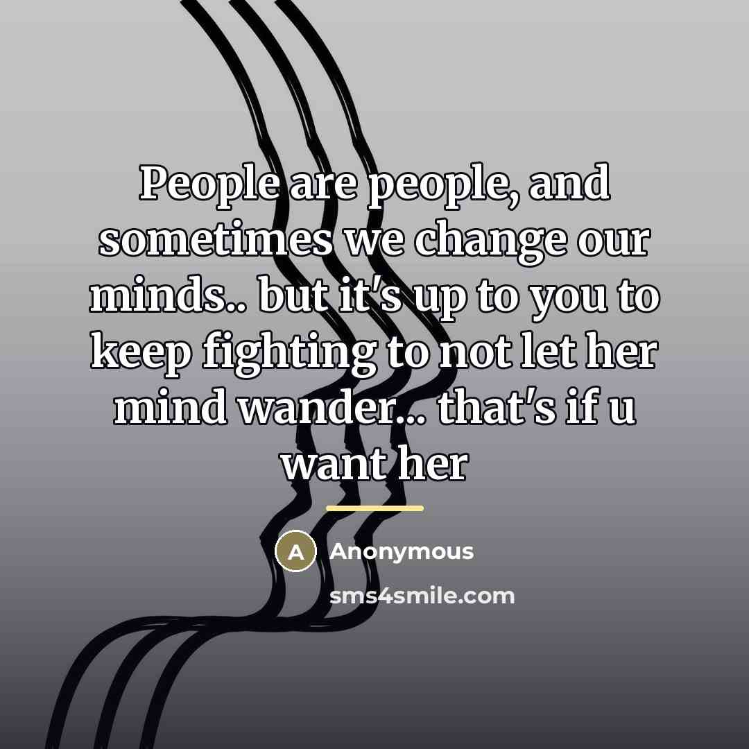 “People are people, and sometimes we change our minds.. but…” quote by Anonymous