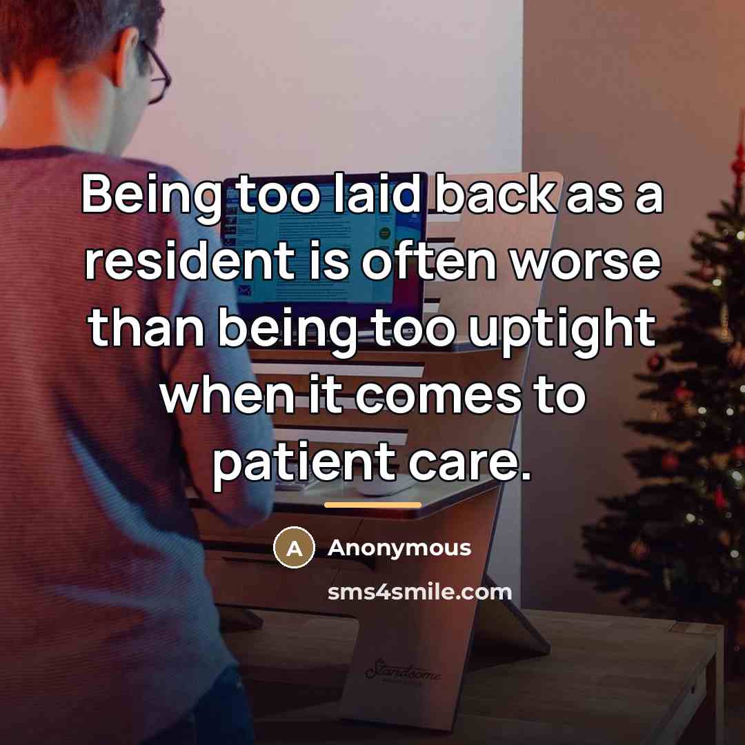 “Being too laid back as a resident is often worse…” quote by Anonymous