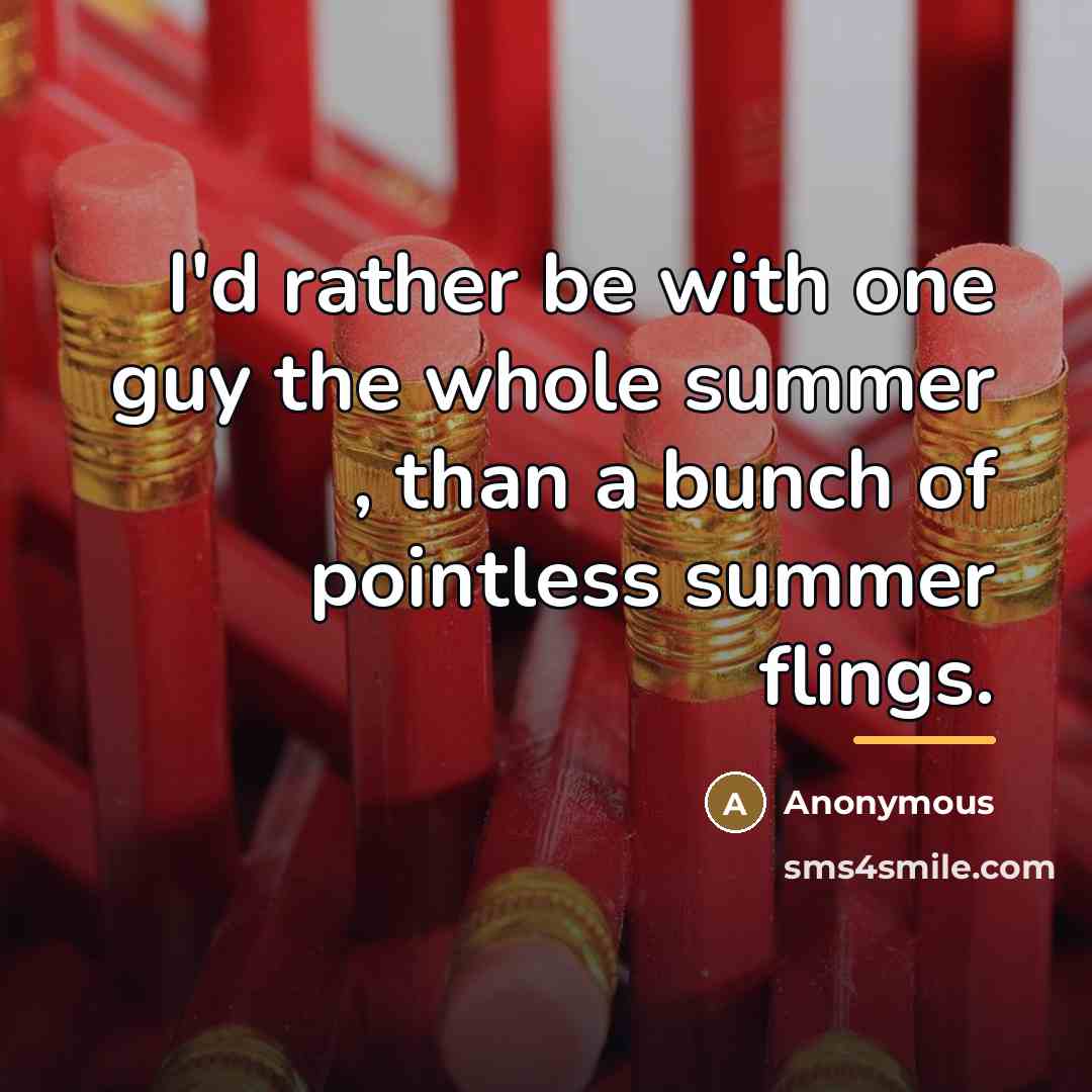 “I'd rather be with one guy the whole summer ,…” quote by Anonymous