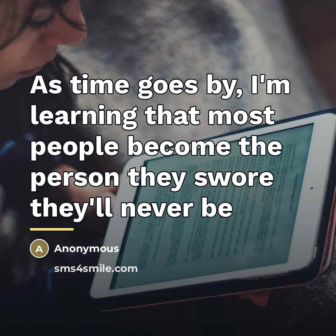 “As time goes by, I'm learning that most people become…” quote by Anonymous