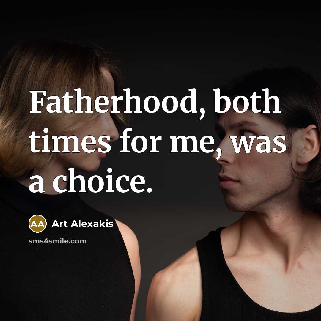 “Fatherhood, both times for me, was a choice.…” quote by Art Alexakis