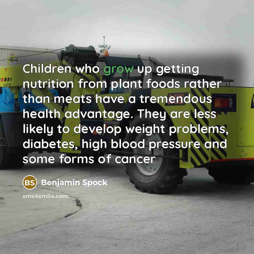 “Children who grow up getting nutrition from plant foods rather…” quote by Benjamin Spock