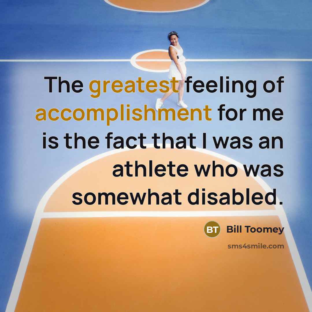 “The greatest feeling of accomplishment for me is the fact…” quote by Bill Toomey