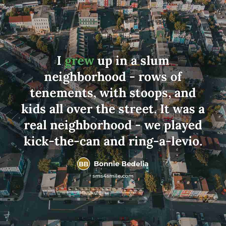 “I grew up in a slum neighborhood - rows of…” quote by Bonnie Bedelia