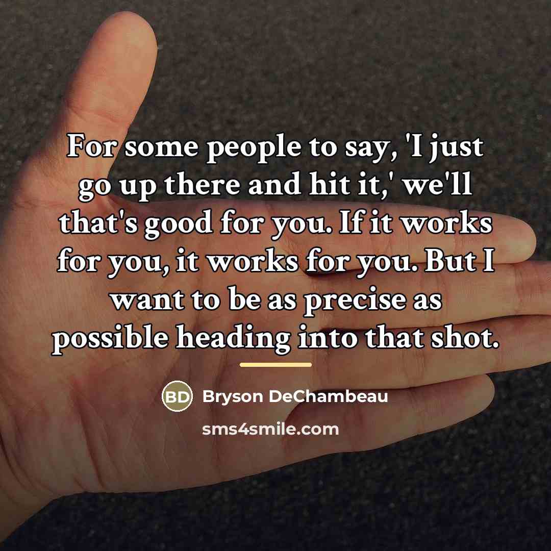 “For some people to say, 'I just go up there…” quote by Bryson DeChambeau