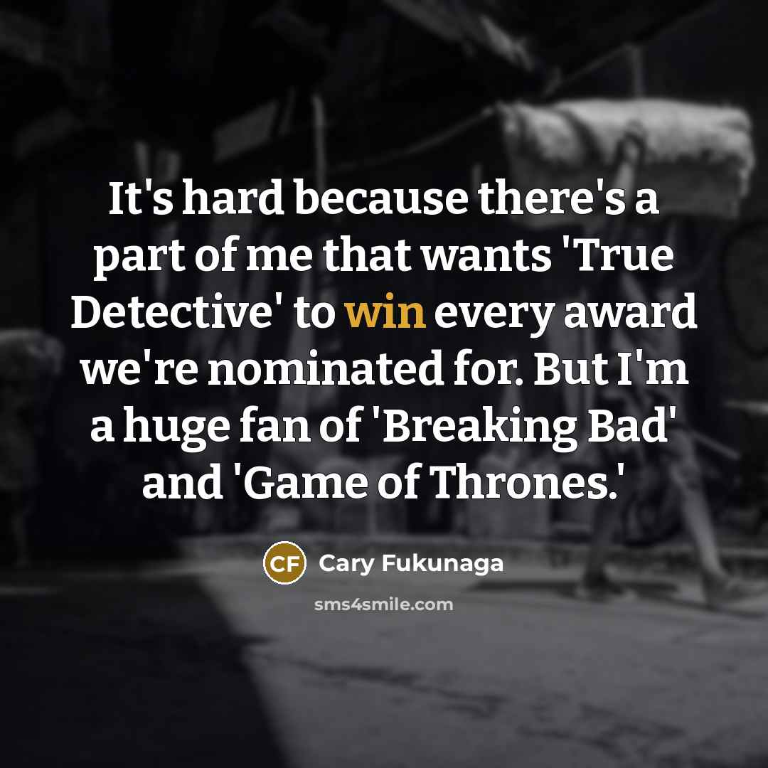 “It's hard because there's a part of me that wants…” quote by Cary Fukunaga