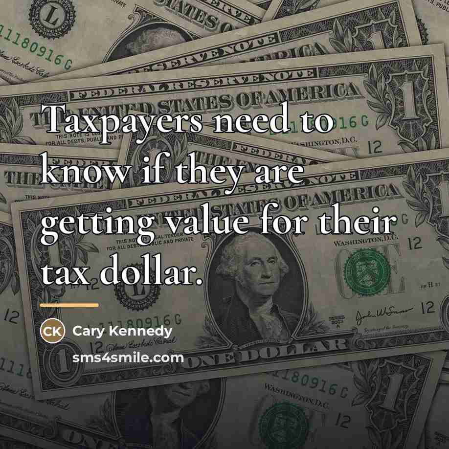 “Taxpayers need to know if they are getting value for…” quote by Cary Kennedy