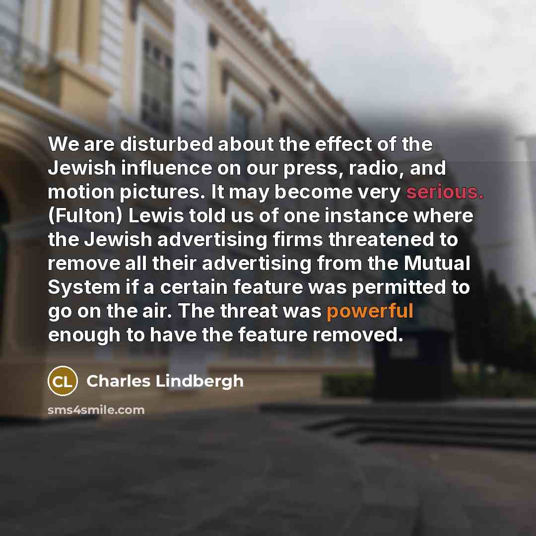 “We are disturbed about the effect of the Jewish influence…” quote by Charles Lindbergh