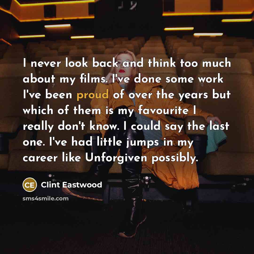 “I never look back and think too much about my…” quote by Clint Eastwood