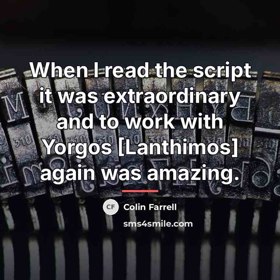 “When I read the script it was extraordinary and to…” quote by Colin Farrell