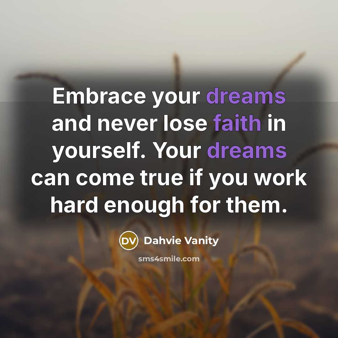 “Embrace your dreams and never lose faith in yourself. Your…” quote by Dahvie Vanity