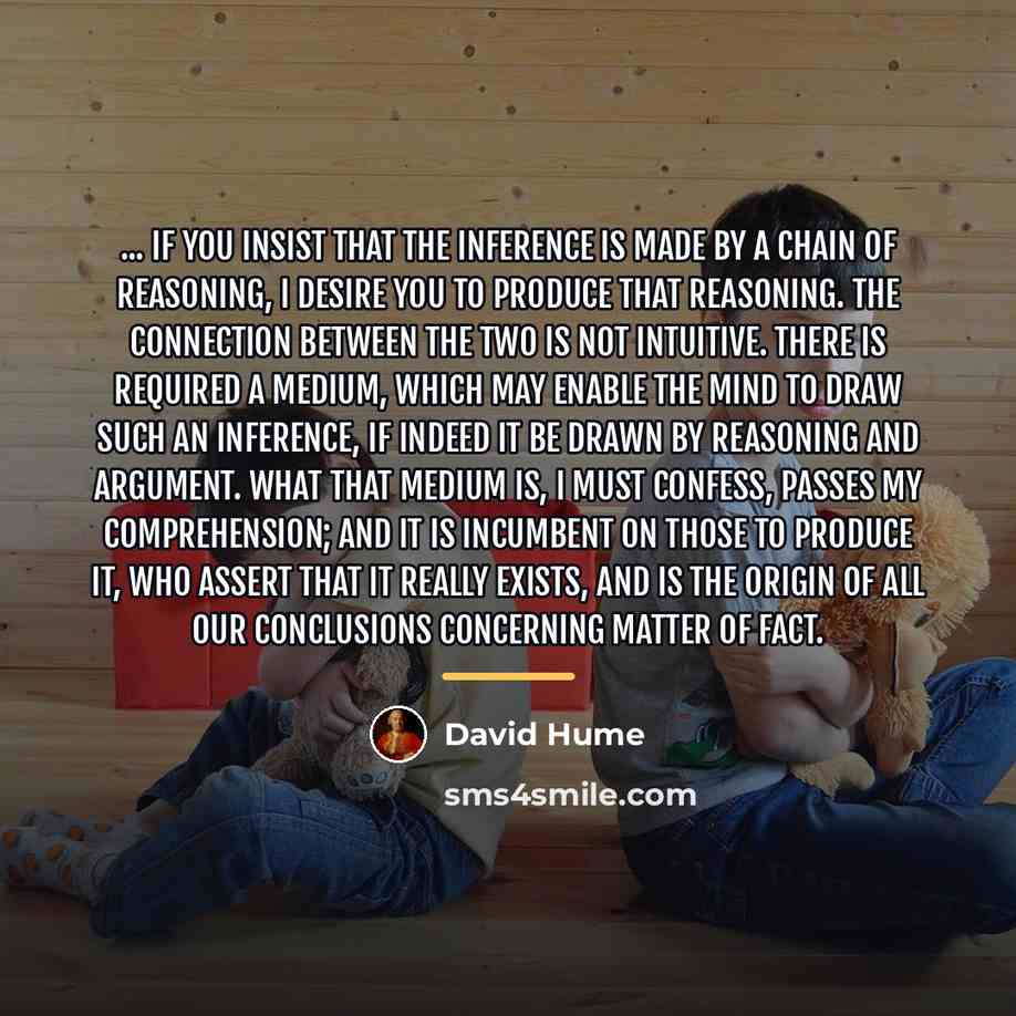“... if you insist that the inference is made by…” quote by David Hume