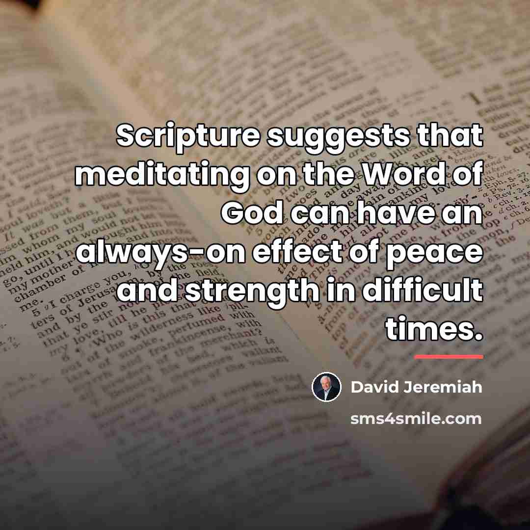 “Scripture suggests that meditating on the Word of God can…” quote by David Jeremiah