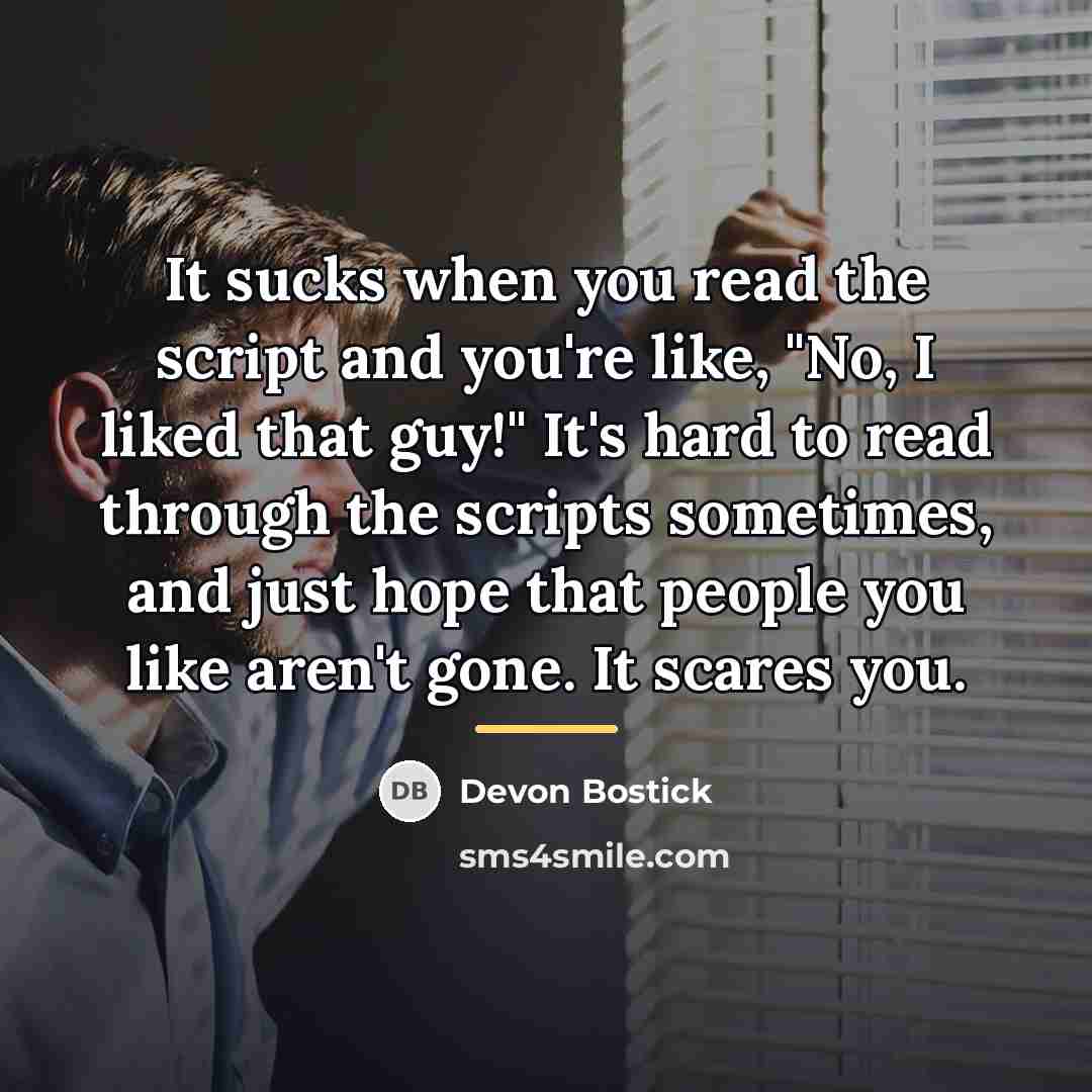 “It sucks when you read the script and you're like,…” quote by Devon Bostick