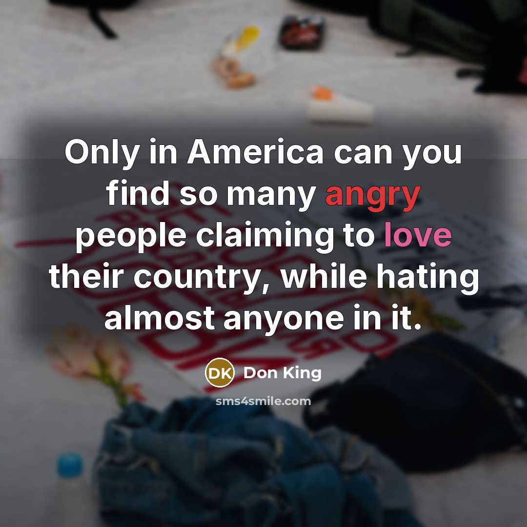 “Only in America can you find so many angry people…” quote by Don King