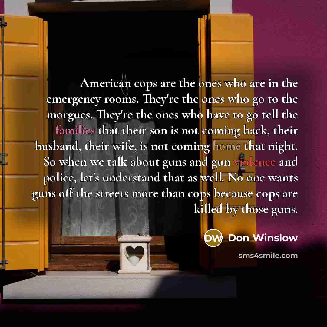 “American cops are the ones who are in the emergency…” quote by Don Winslow