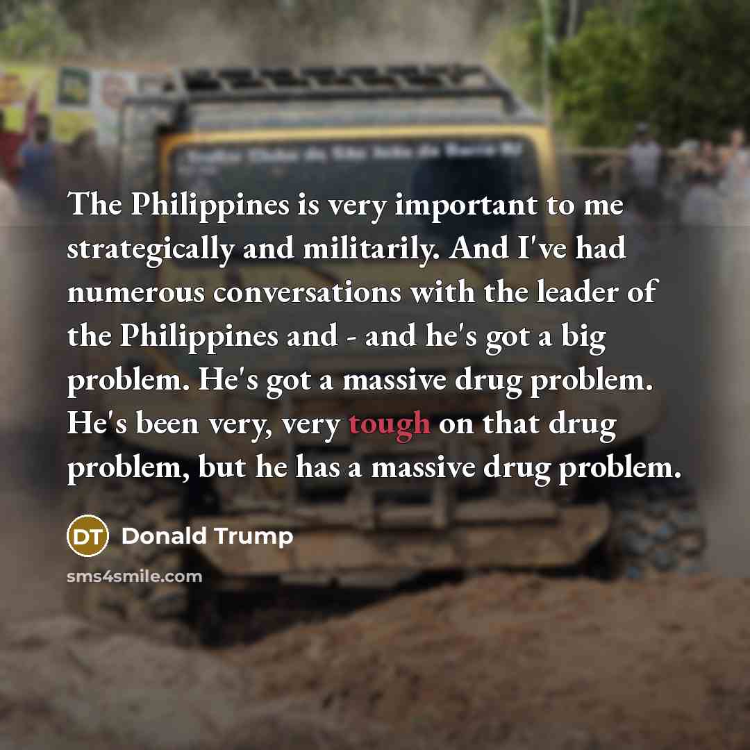 “The Philippines is very important to me strategically and militarily.…” quote by Donald Trump