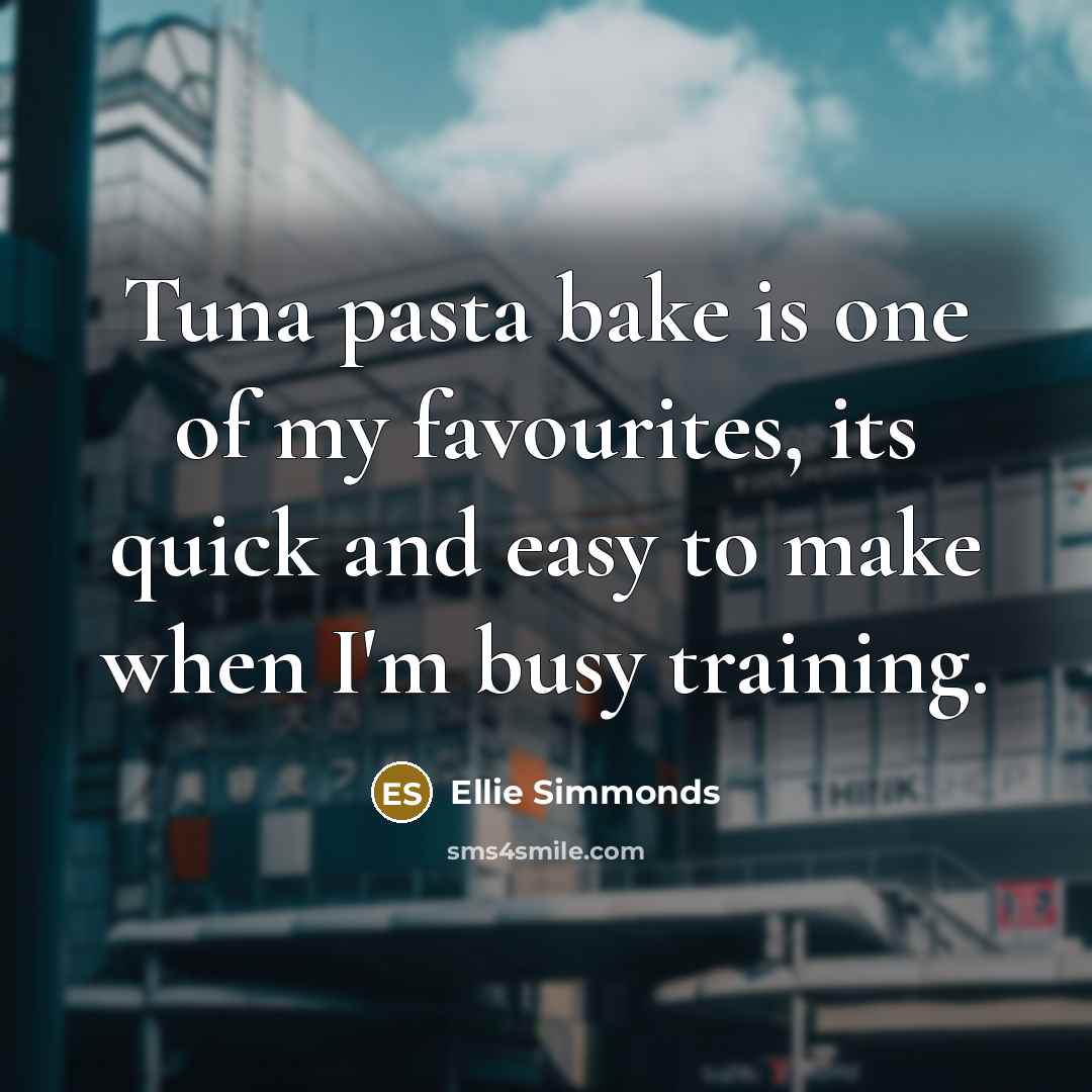 “Tuna pasta bake is one of my favourites, its quick and easy to make when I'm busy training.” quote by Ellie Simmonds