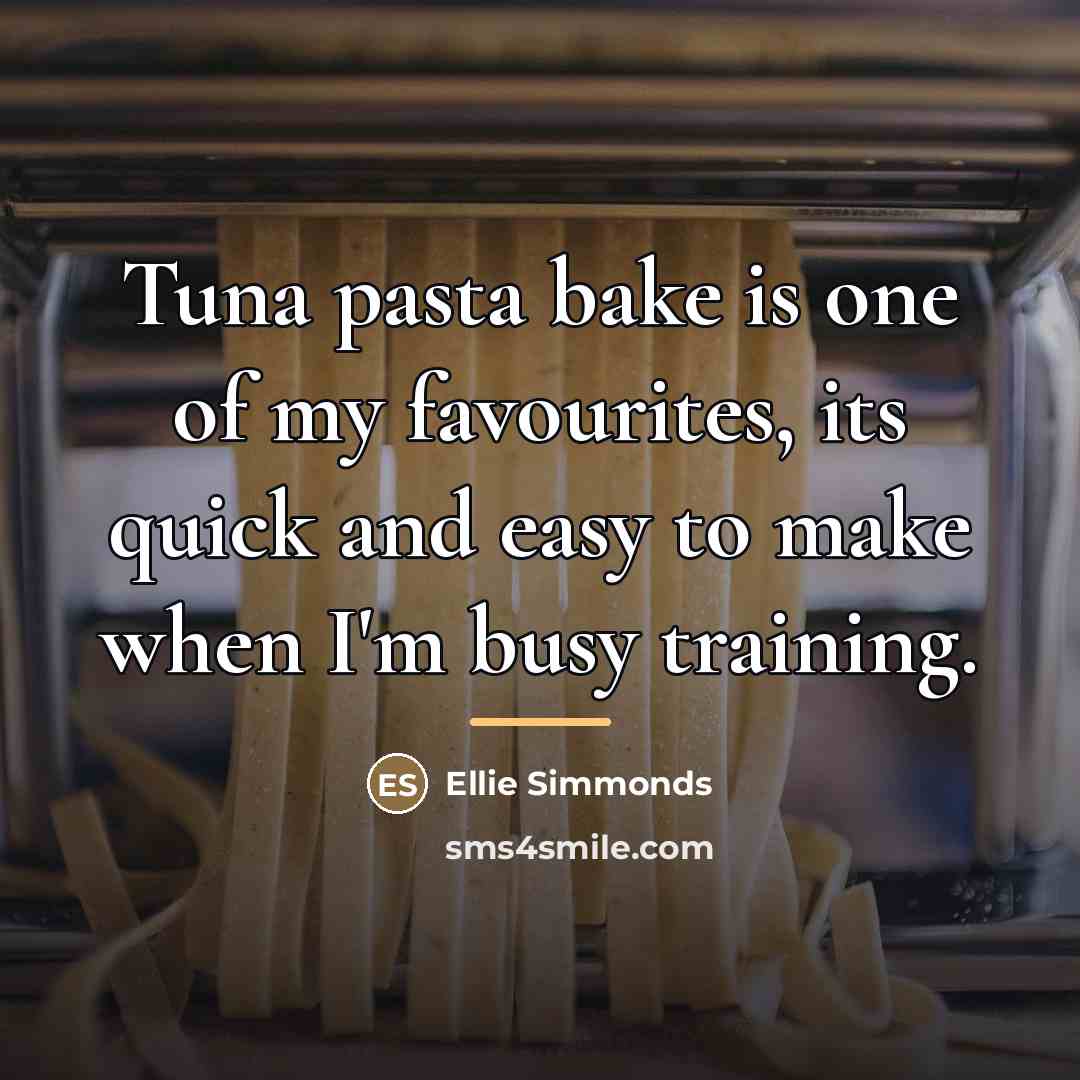 “Tuna pasta bake is one of my favourites, its quick…” quote by Ellie Simmonds