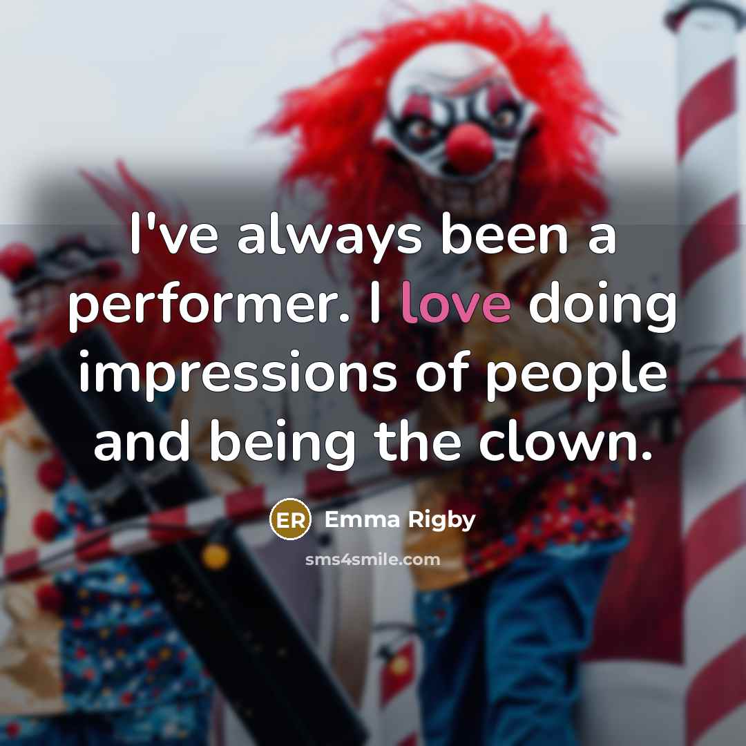 “I've always been a performer. I love doing impressions of…” quote by Emma Rigby