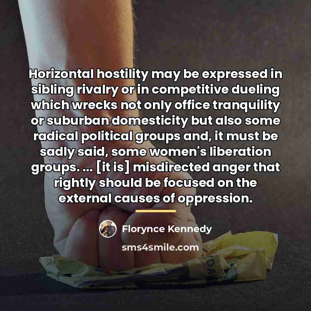 “Horizontal hostility may be expressed in sibling rivalry or in…” quote by Florynce Kennedy