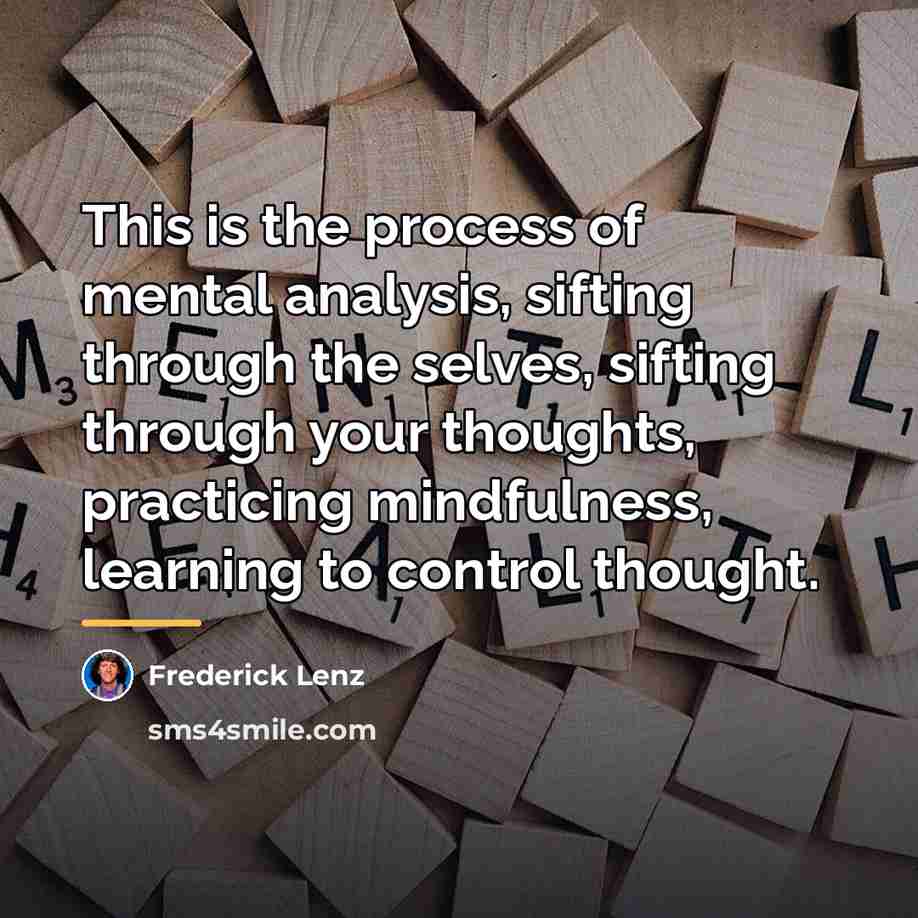 “This is the process of mental analysis, sifting through the…” quote by Frederick Lenz