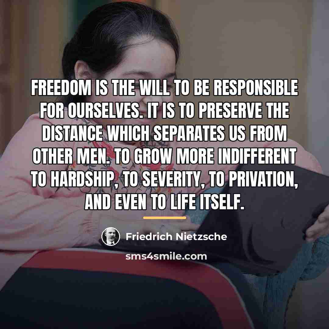 “Freedom is the will to be responsible for ourselves. It…” quote by Friedrich Nietzsche