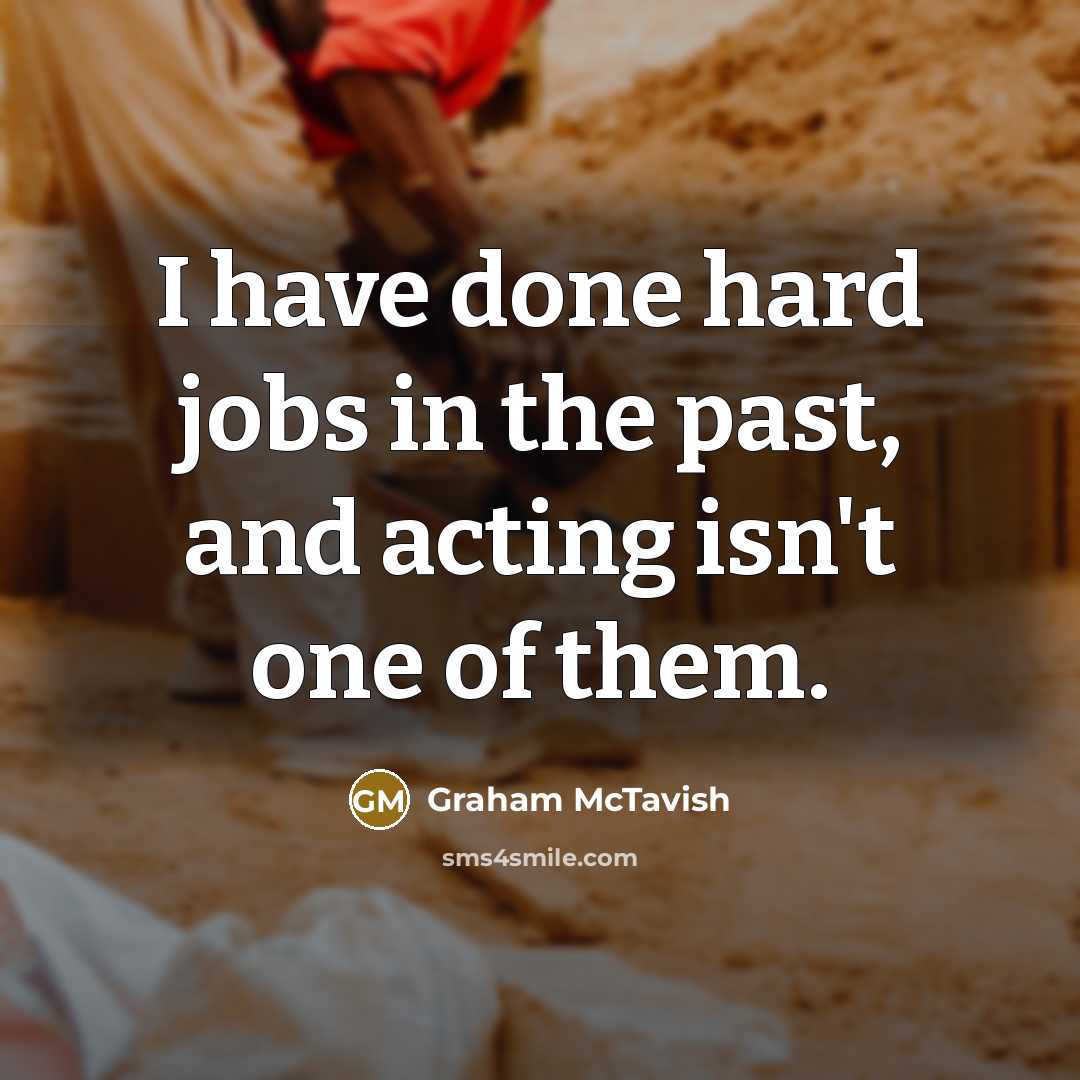 “I have done hard jobs in the past, and acting…” quote by Graham McTavish
