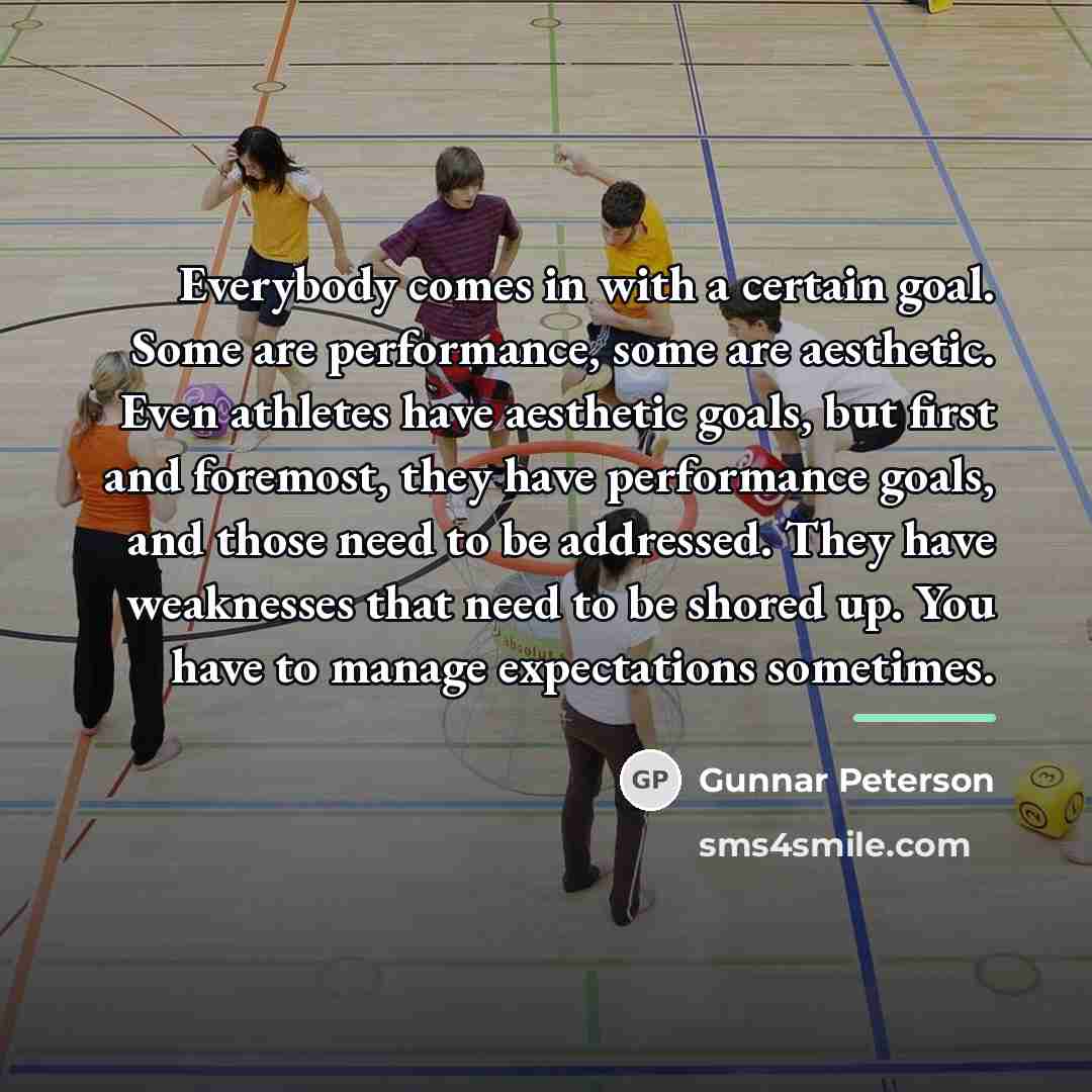 “Everybody comes in with a certain goal. Some are performance,…” quote by Gunnar Peterson