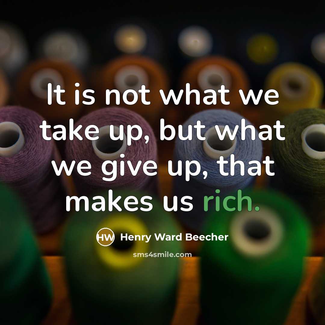 “It is not what we take up, but what we…” quote by Henry Ward Beecher