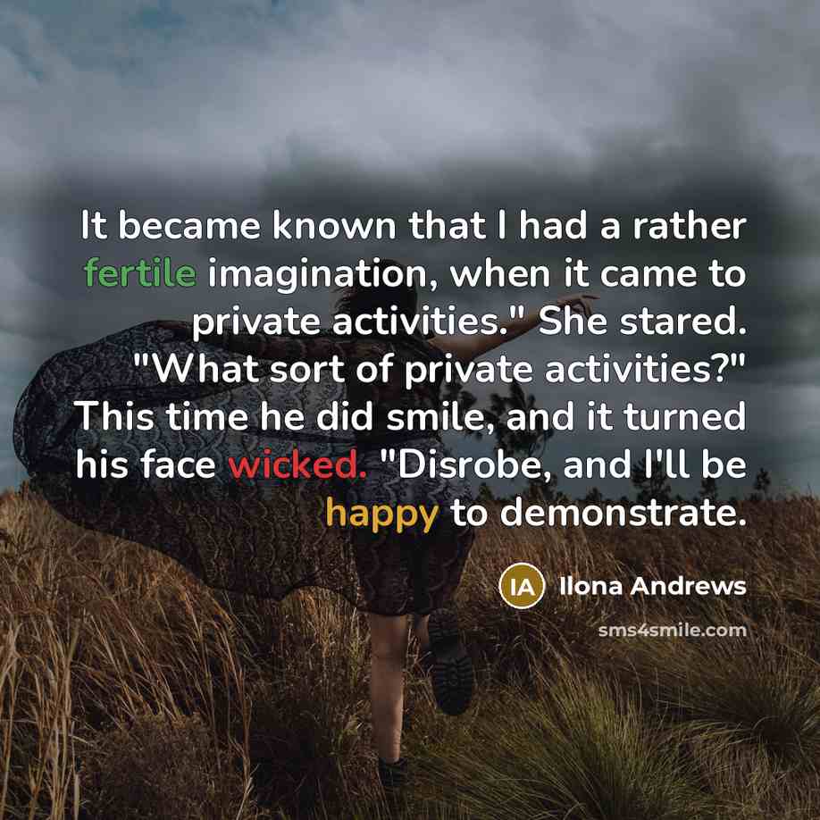 “It became known that I had a rather fertile imagination,…” quote by Ilona Andrews