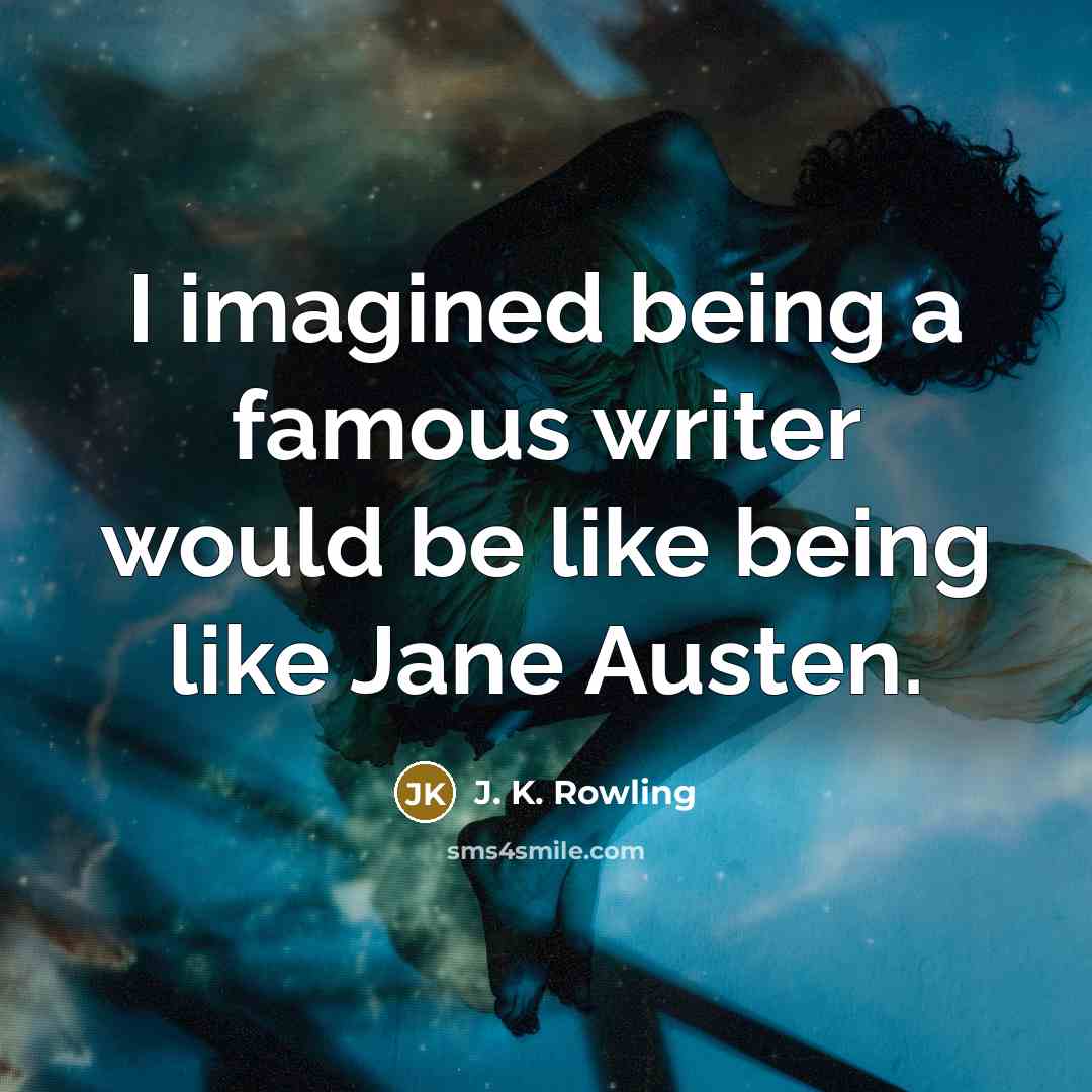 “I imagined being a famous writer would be like being…” quote by J. K. Rowling