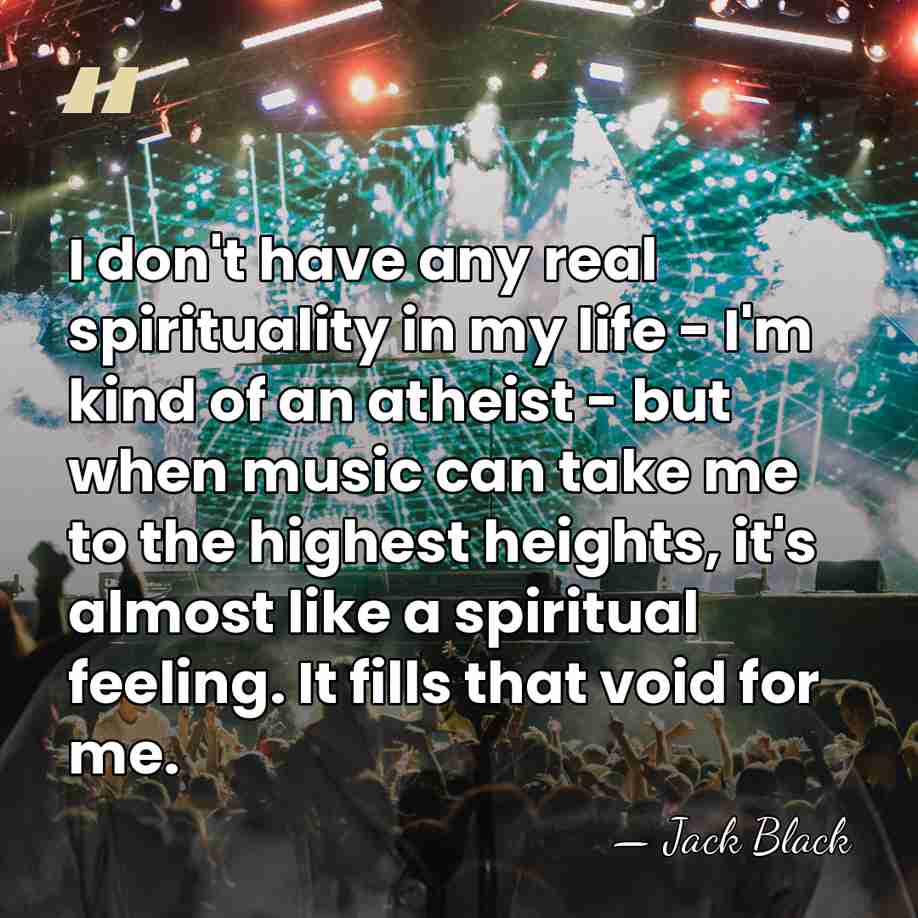 I don't have any real spirituality in my life - I'm kind&hellip; - Jack Black