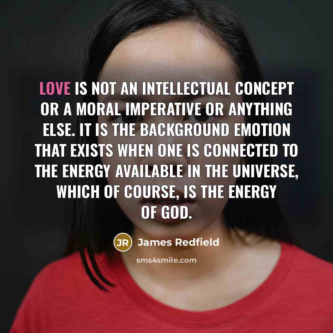 “Love is not an intellectual concept or a moral imperative…” quote by James Redfield