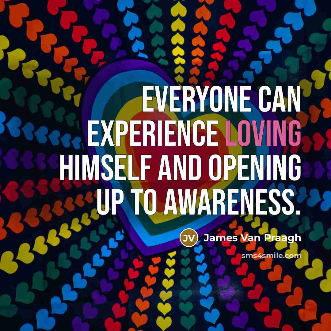 “Everyone can experience loving himself and opening up to awareness.…” quote by James Van Praagh