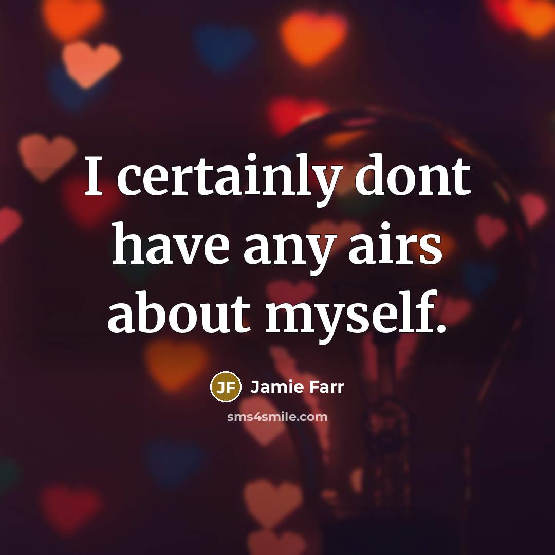 “I certainly dont have any airs about myself.…” quote by Jamie Farr