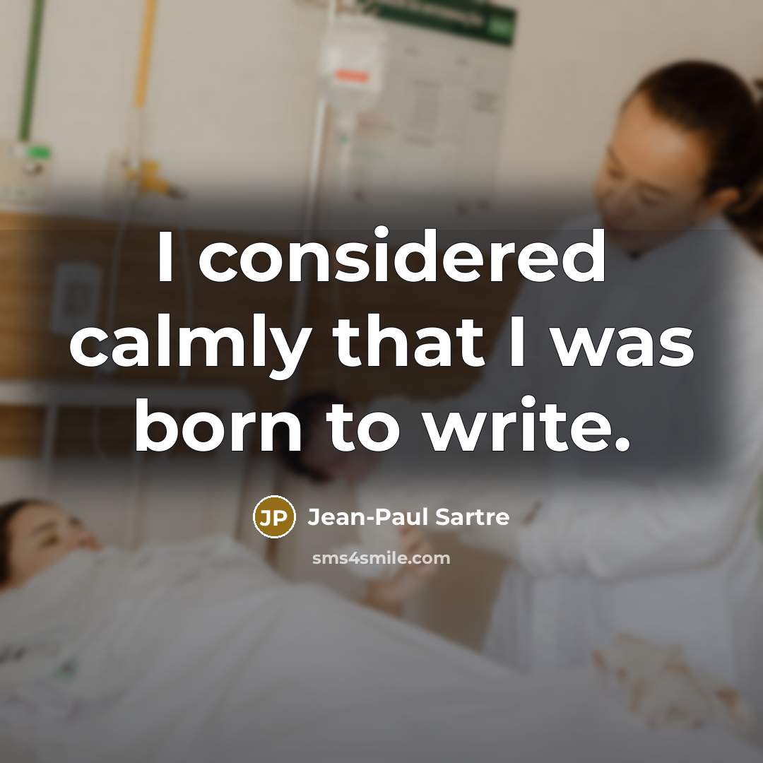 “I considered calmly that I was born to write.…” quote by Jean-Paul Sartre