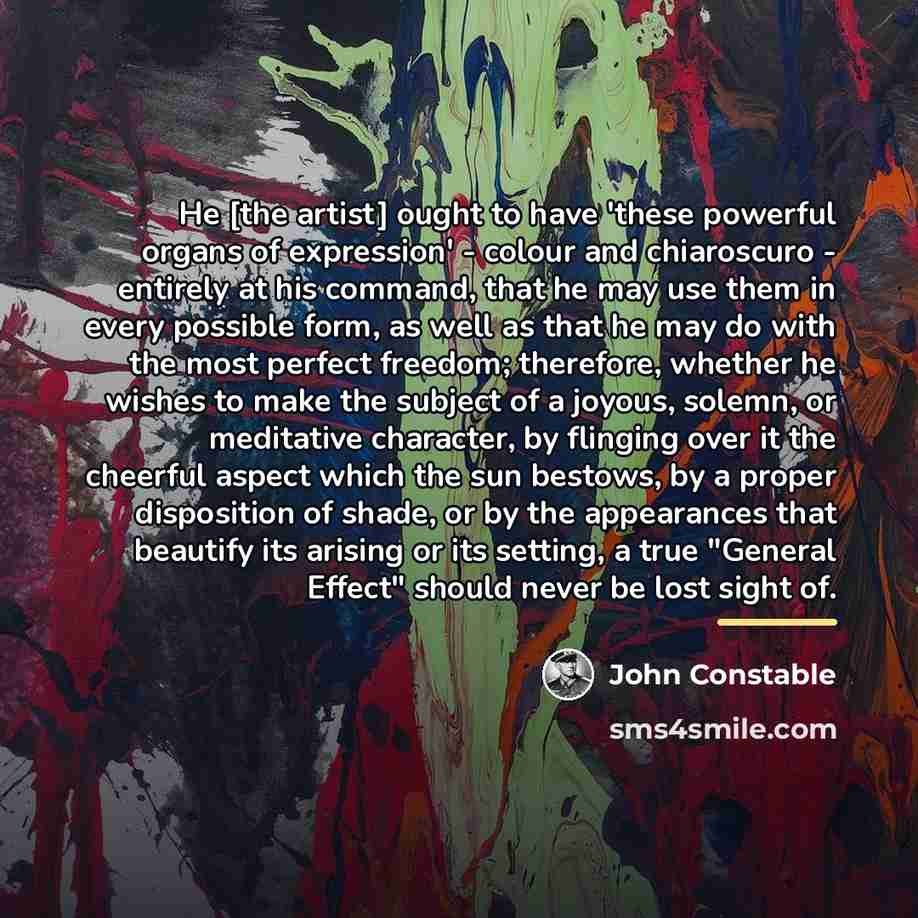“He [the artist] ought to have 'these powerful organs of…” quote by John Constable
