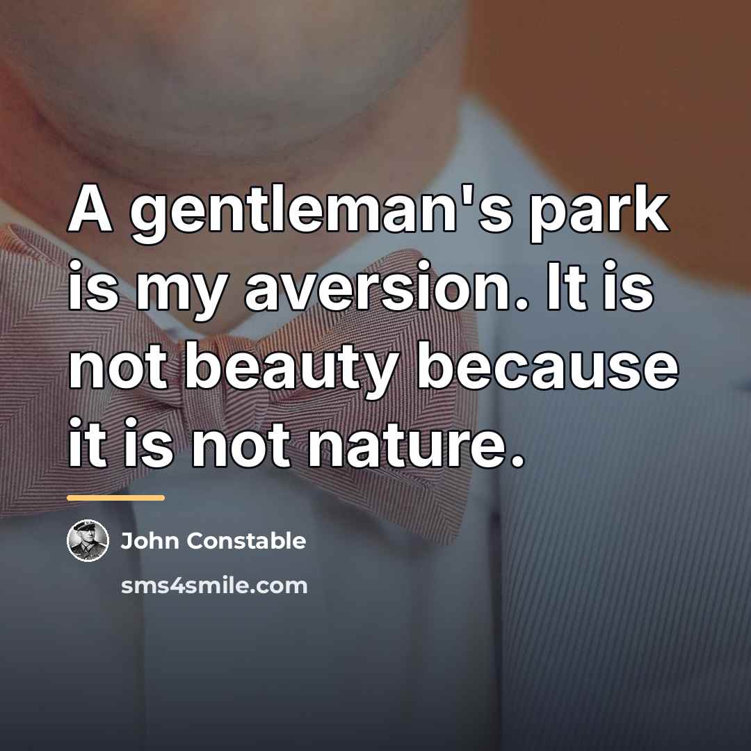 “A gentleman's park is my aversion. It is not beauty…” quote by John Constable