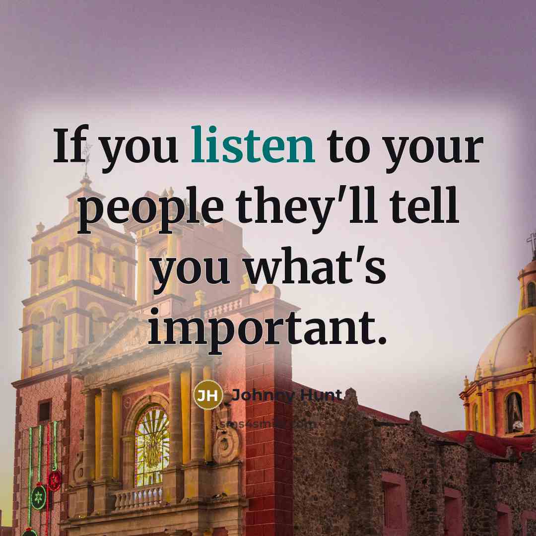 “If you listen to your people they'll tell you what's…” quote by Johnny Hunt
