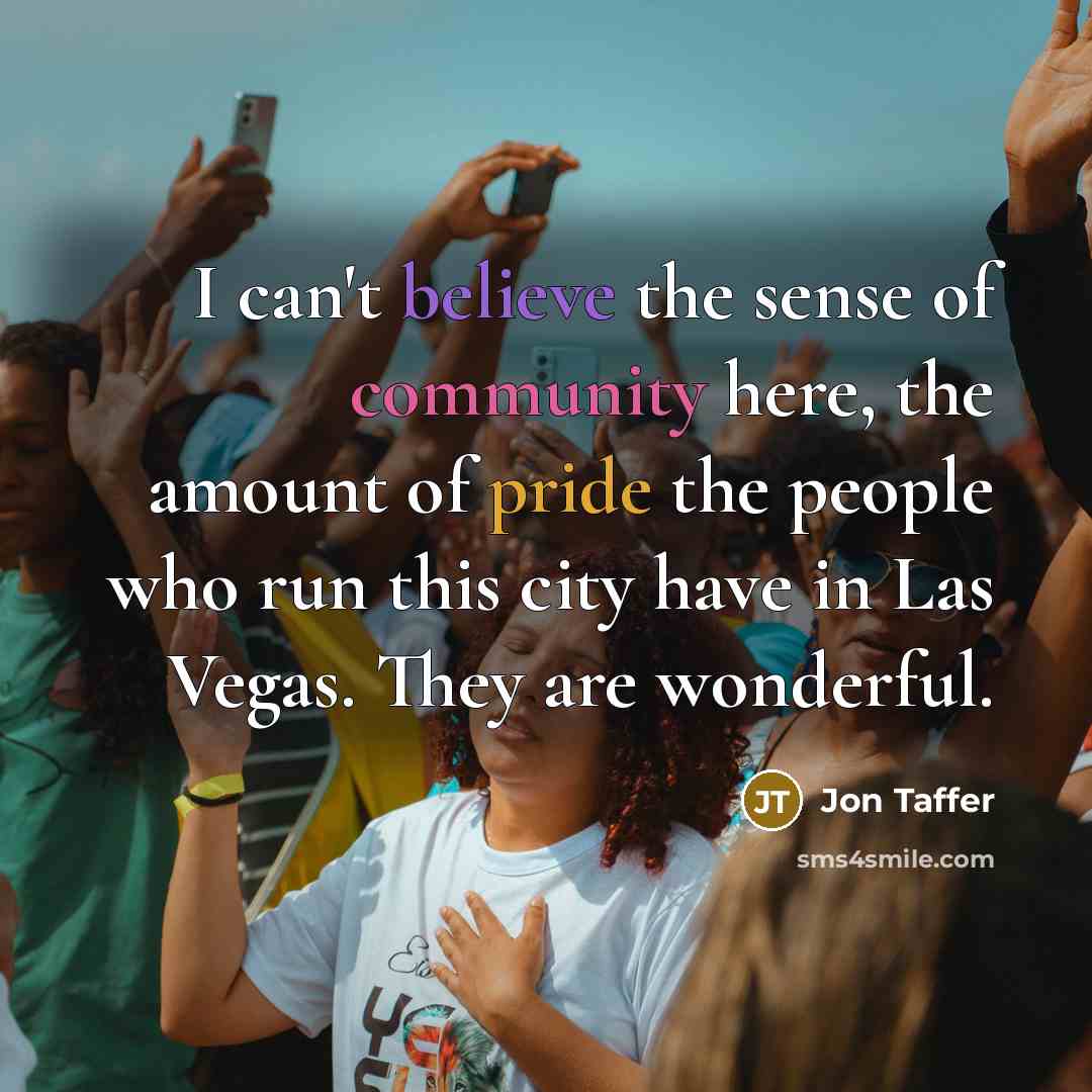 “I can't believe the sense of community here, the amount…” quote by Jon Taffer