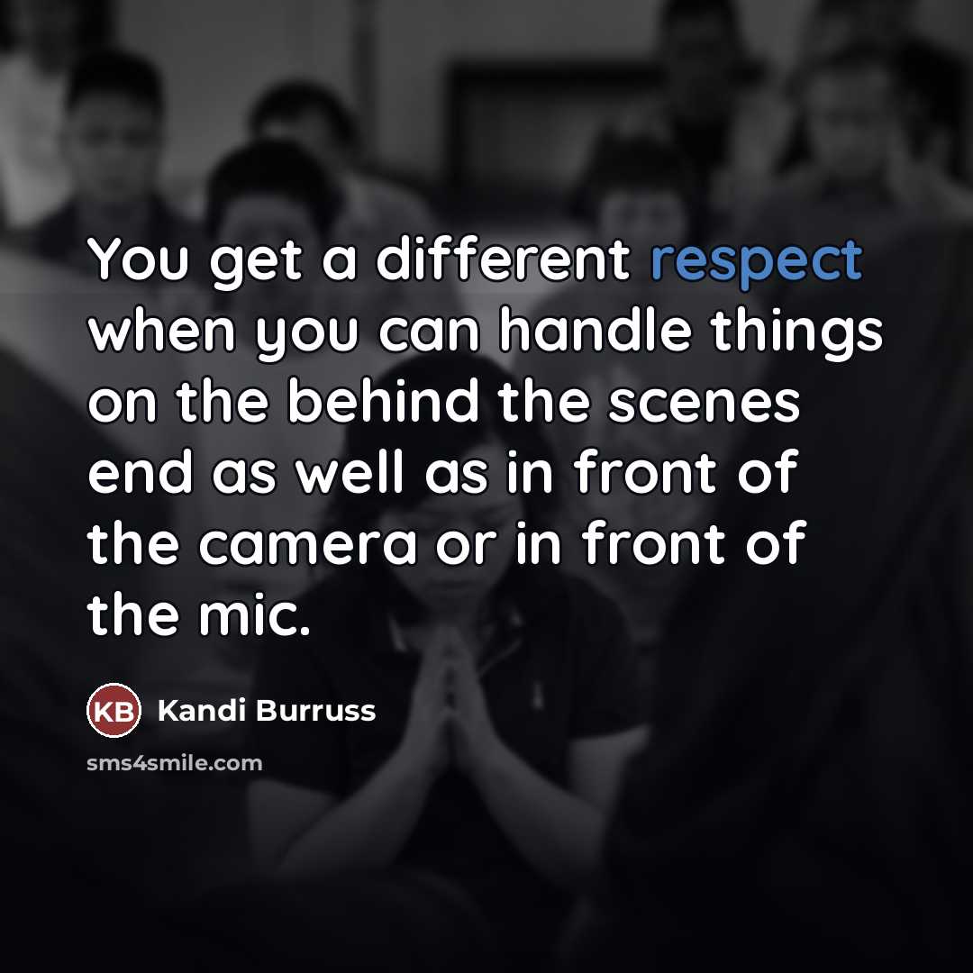 “You get a different respect when you can handle things…” quote by Kandi Burruss