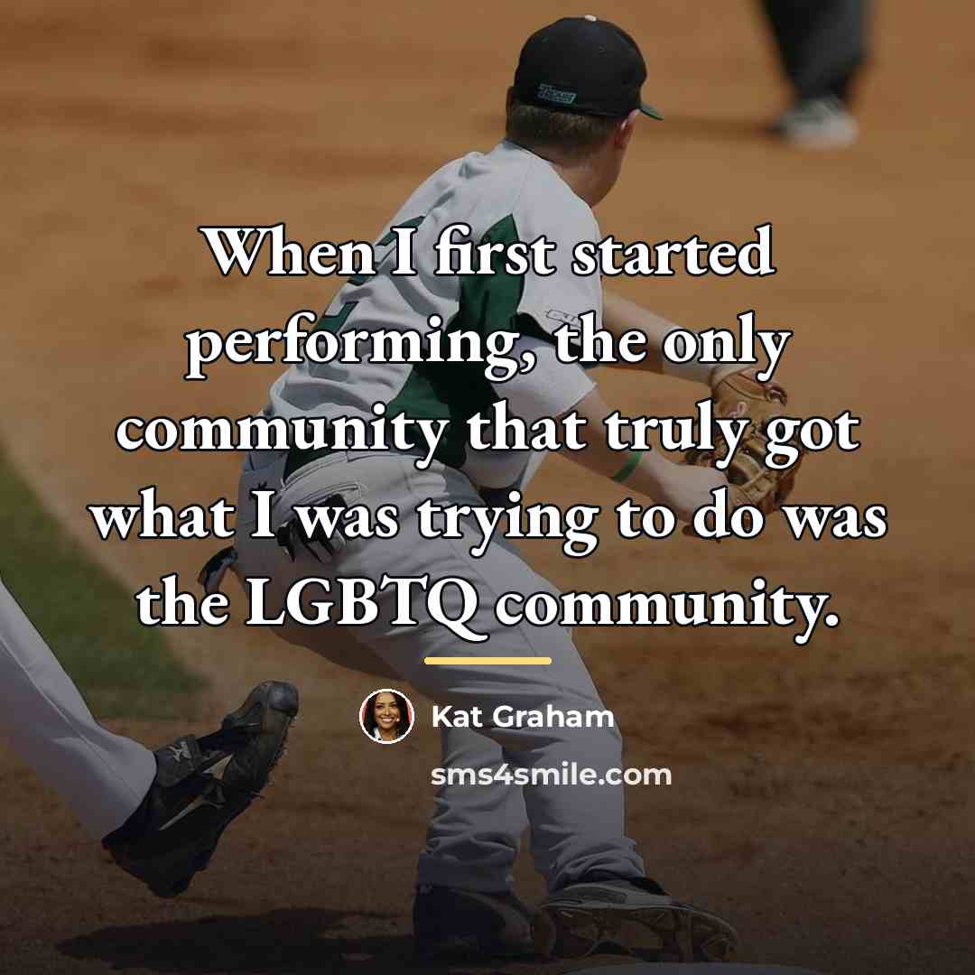 “When I first started performing, the only community that truly…” quote by Kat Graham