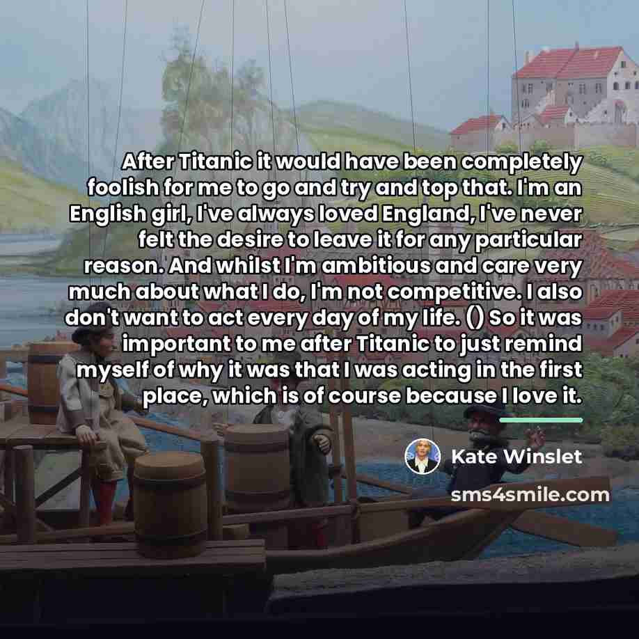 “After Titanic it would have been completely foolish for me…” quote by Kate Winslet