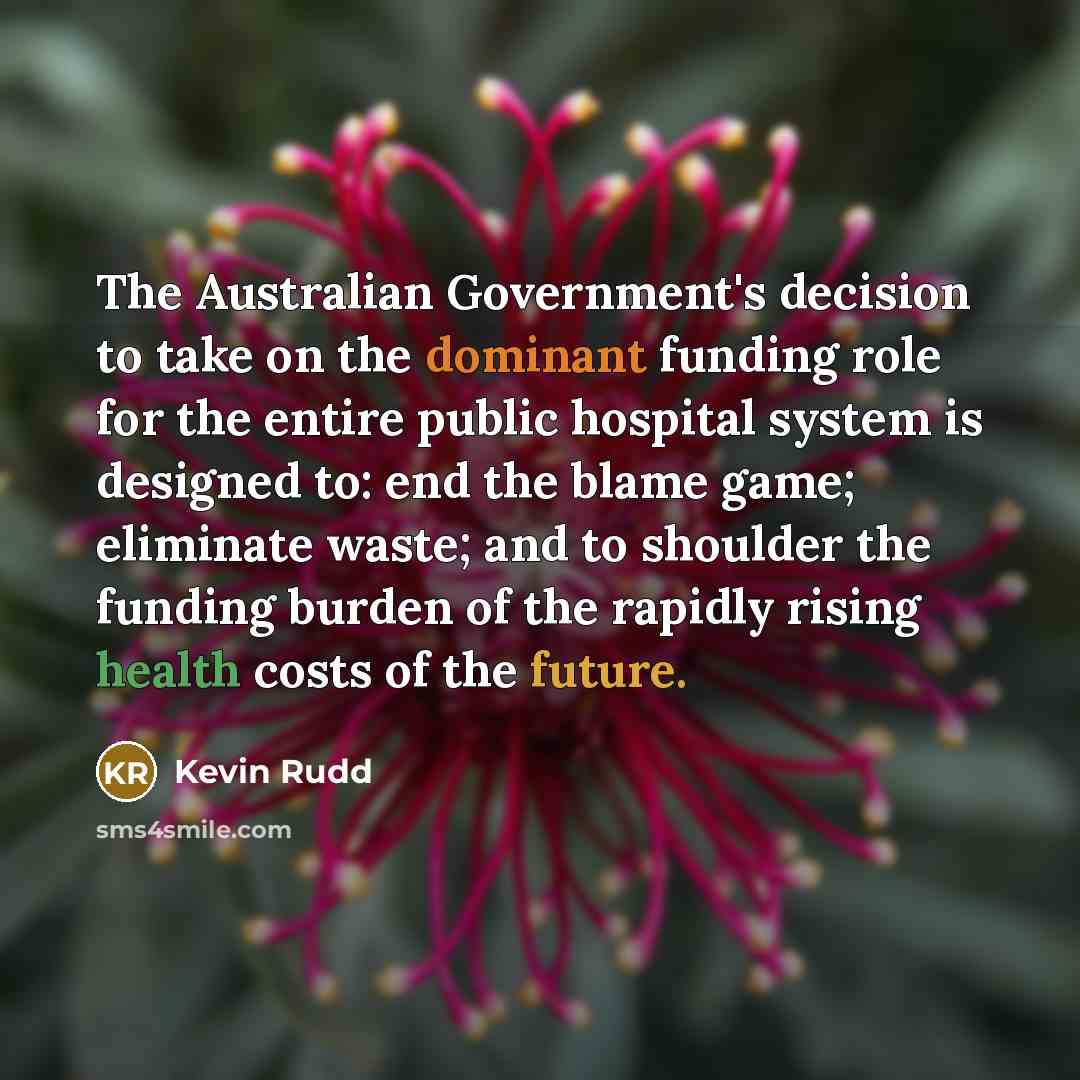 “The Australian Government's decision to take on the dominant funding…” quote by Kevin Rudd