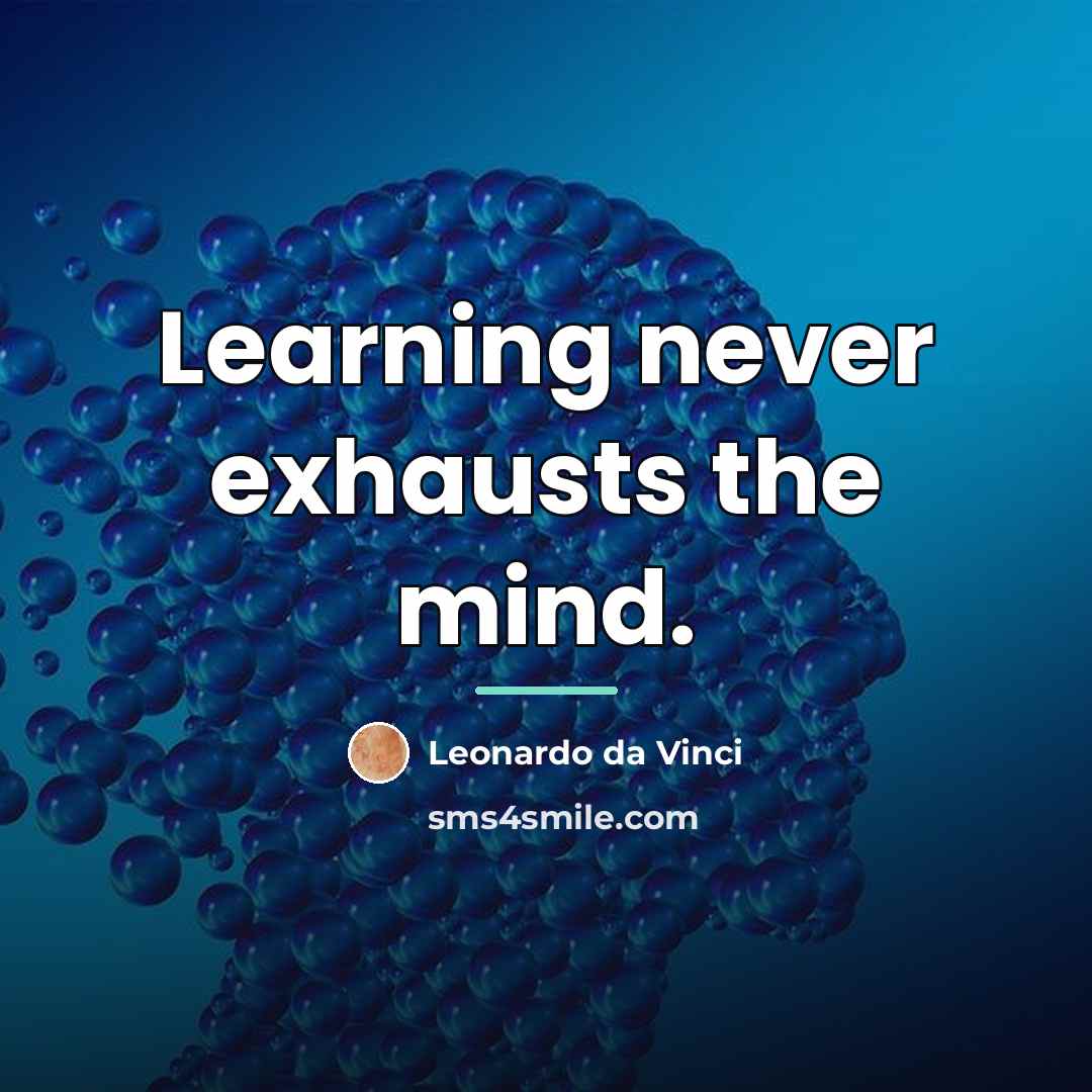 “Learning never exhausts the mind.…” quote by Leonardo da Vinci