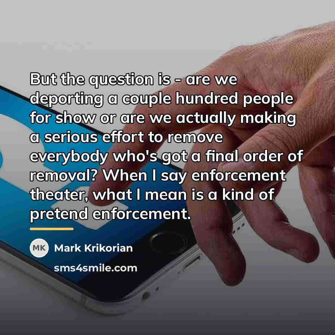 “But the question is - are we deporting a couple…” quote by Mark Krikorian